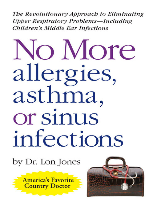 Title details for No More Allergies, Asthma or Sinus Infections by Lon Jones, D.O. - Available